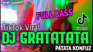 DJ TERBARU GRATATATA PATAPATA REMIX FULL BASS