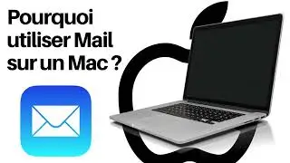 Pourquoi utiliser Mail sur un Mac ?