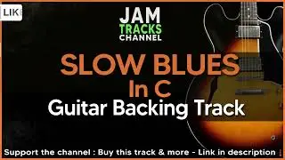 Blues Guitar Backing Track : Slow Blues in C Jam