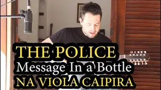 The Police na Viola Caipira - Message In a Bottle