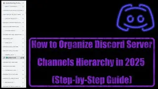 How to Organize a Discord Server Channels Hierarchy in 2025 (Step-by-Step Guide)