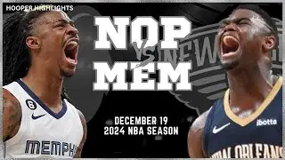 Memphis Grizzlies vs New Orleans Pelicans Full Game Highlights | Dec 19 | 2024 NBA Season