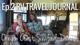 Ep. 2  RV Travel Journal || The Oregon Coast, Seafood & Sand Dunes!