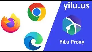 How to Use YiLu Proxy in Chrome Firefox Microsoft Edge Browser - yilu.us