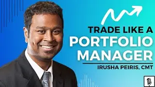 How to Trade like a Portfolio Manager | Interview with Irusha Peiris, CMT