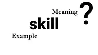 Skill Meaning Example Definition | EWD-English Word Dictionary | English Word In-depth Mean