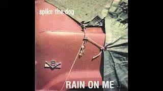 Spike The Dog  - Rain on me (vinyl rip)