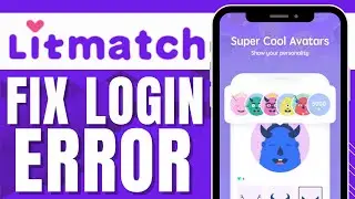 HOW TO FIX LITMATCH LOGIN ERROR (Easy Way)