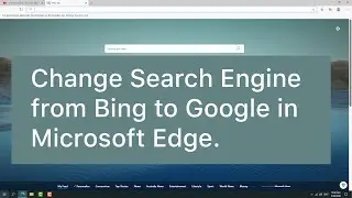 Change Search Engine from Bing to Google in Microsoft Edge