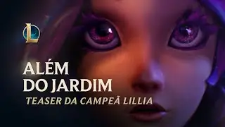 Além do Jardim | Teaser da Campeã Lillia - League of Legends