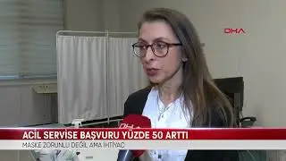 ACİL SERVİSE BAŞVURU YÜZDE 50 ARTTI