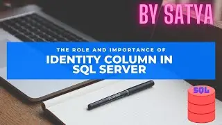 Identity Column In SQL Server And Its Importance | Coding Knowledge