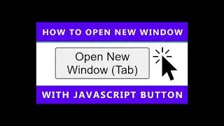 How To Open New Window In JavaScript (Open New Page or Tab On Button Click)