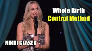 Someday You'll Die: Whole Birth Control Method || Nikki Glaser