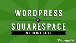 WordPress vs Squarespace - Which Is The Better Website Builder?