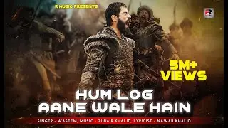 Hum Log Aane Wale Hain - Official Video Song | Waseem | Zubair Khalid | Nawab Khalid | R Music