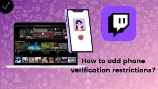 How to add phone verification restrictions on Twitch?