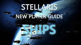 Stellaris Newbie Tutorial for Ships