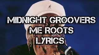 Midnight Groovers - Me Roots Lyrics