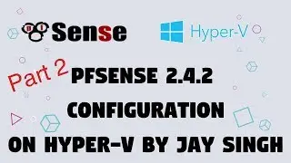 Part 2 : pfSense installation on Hyper-V (WAN IP - DHCP to Static)