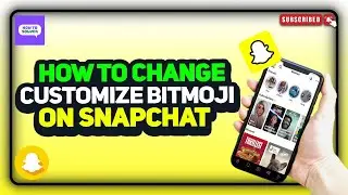 How To Customize Bitmoji on Snapchat 2024