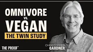 Vegan vs. Omnivore: Unpacking Twin Diet Study | C, Gardner | The Proof Podcast EP 