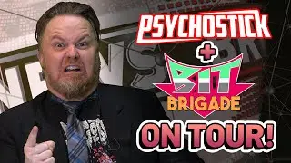 Psychostick & Bit Brigade ON TOUR!