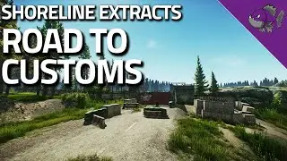 Road To Customs - Shoreline Extract Guide - Escape From Tarkov