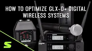 How To Optimize GLX-D+ Digital Wireless Systems