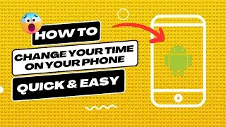 How to change your time on your phone (Quick & Easy)