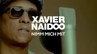 Xavier Naidoo - Nimm mich mit [Official Video]