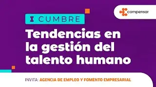 I Cumbre Tendencias en la gestión del talento humano | Compensar