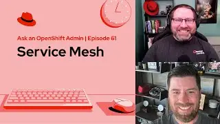 Ask an OpenShift Admin (Ep 61) | Service Mesh