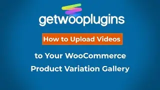 How To Add Videos To Your WooCommerce Product Variation Image Gallery