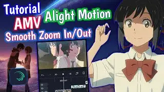 Tutorial Alight Motion AMV Smooth Shake Zoom In/Out || Alight Motion