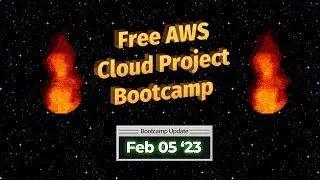 FREE AWS Cloud Project Bootcamp Update - 2023-02-05