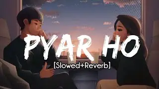 Vishal Mishra & Sunidhi Chauhan - Pyar Ho (Slowed+Reverb) | Munna Michael | Tiger Shroff & Nidhi A