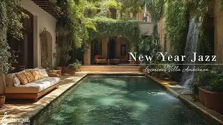 Happy New Year Vibes 2025 | Luxurious Villa In The Countryside With Tranquill Jazz & Nature Thera...