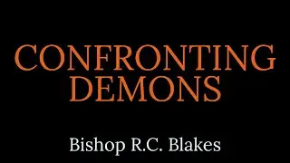 HOW TO CONFRONT DEMONS by Bishop RC Blakes