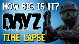 How Big Is DayZ? | Time Lapse Walk Across Chernarus | #21