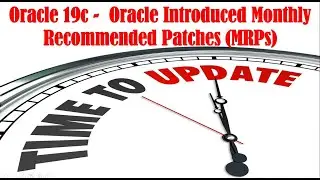 Oracle 19c | Monthly Recommended Patches(MRPs) | Monthly Recommended Patches - FAQs and Overview