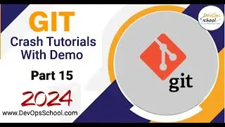 Crash Tutorials of Git with Demo Part-15 - 2024