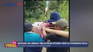 Viral! Ibu Hendak Melahirkan Ditandu Tempuh Waktu 6 Jam di Polewali Mandar - LIP 22/05