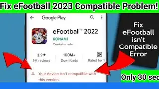 Efootball 2023 Mobile Not Compatible | Your Device Isnt Compatible With This Version Efootball