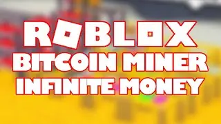 💸 ROBLOX BITCOIN MINER INFINITE MONEY 💸 I ROBLOX EXPLOIT