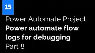 Power Automate Project -  Power automate flow logs for debugging  - Part 8