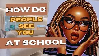 How do people see you at school?