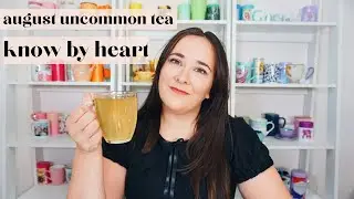 August Uncommon Tea review | know by heart | Dana DeStefano