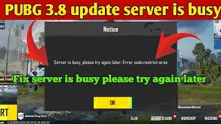 Server is busy, please try again later.Error code: restrict - area problem PUBG mobil 3.8 update fix