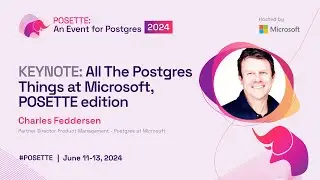 All The Postgres Things at Microsoft, POSETTE edition | POSETTE 2024